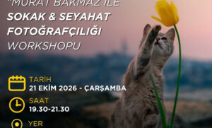 ÜCRETSİZ PHOTO WORKSHOP: MURAT BAKMAZ İLE SOKAK ve SEYAHAT FOTOĞRAFÇILIĞI